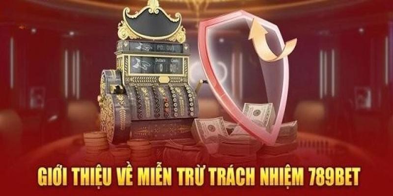 Lý do 789win xây dựng hệ thống quy tắc miễn trừ trách nhiệm